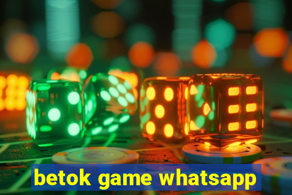 betok game whatsapp